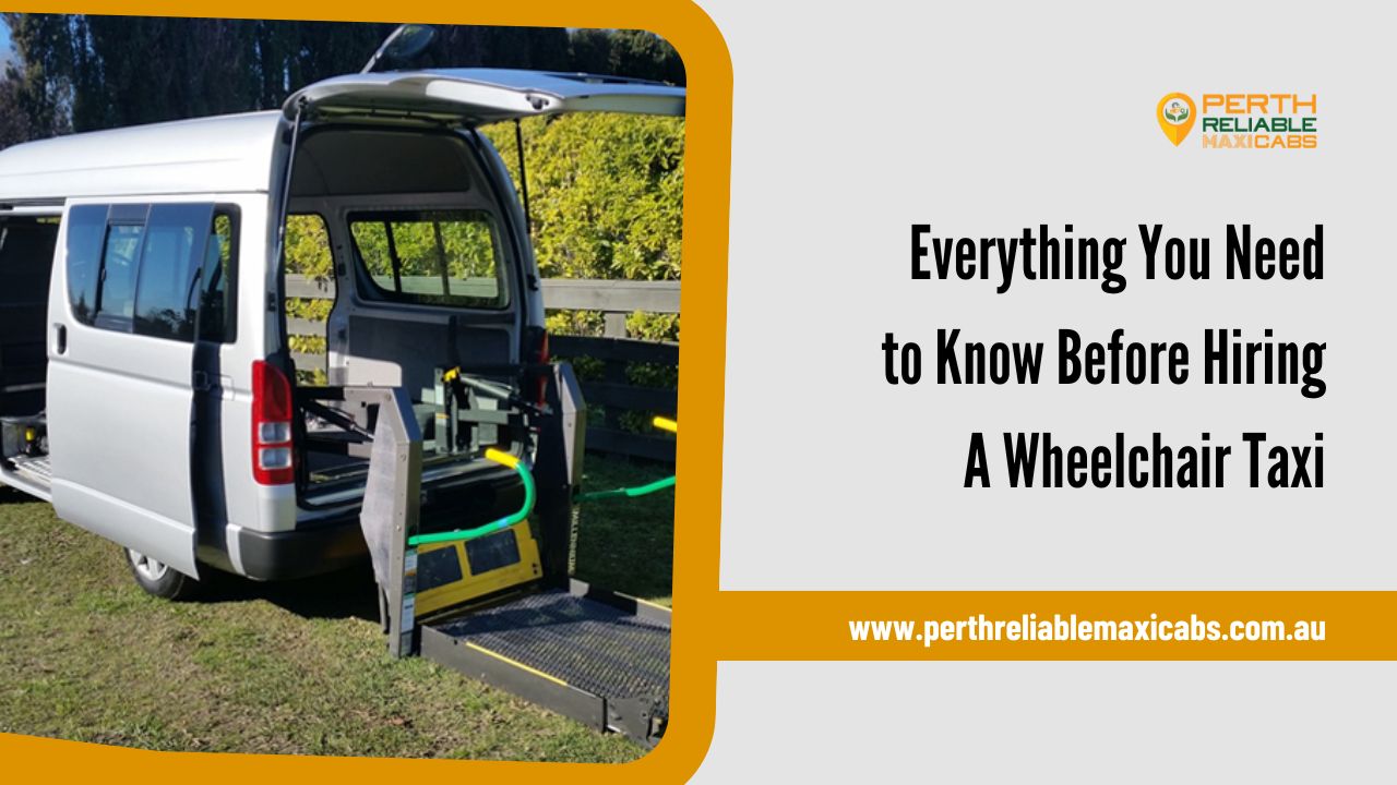 Everything You Need to Know Before Hiring A Wheelchair Taxi